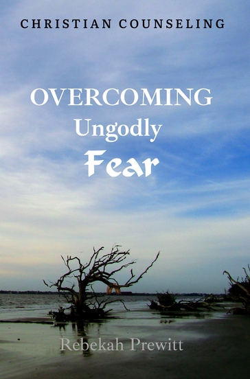 Overcoming Ungodly Fear